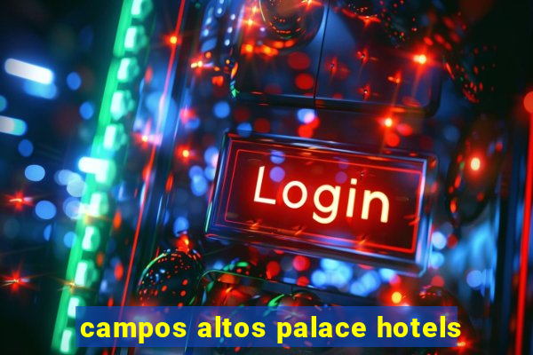 campos altos palace hotels